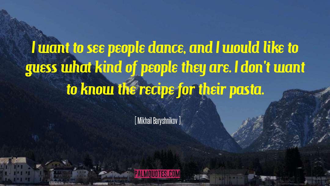 Pasta quotes by Mikhail Baryshnikov