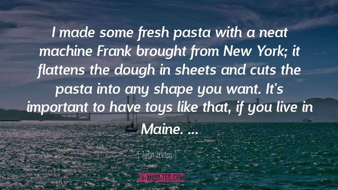 Pasta quotes by John Irving