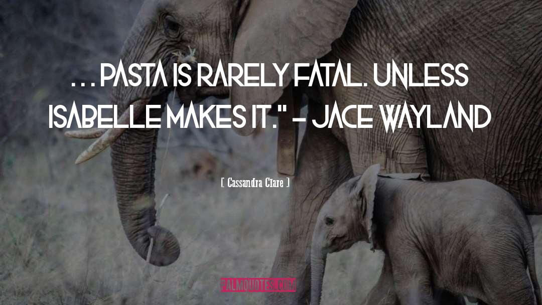 Pasta quotes by Cassandra Clare