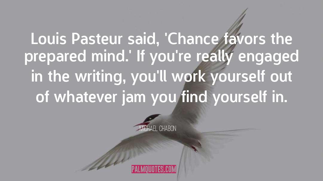 Pasteur quotes by Michael Chabon