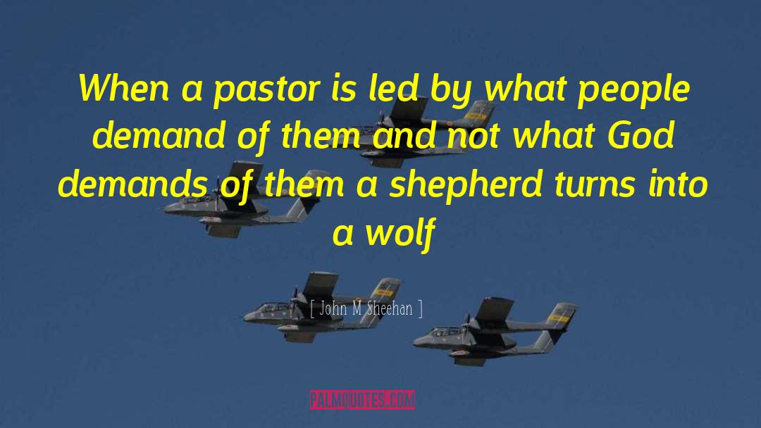 Pastors quotes by John M Sheehan