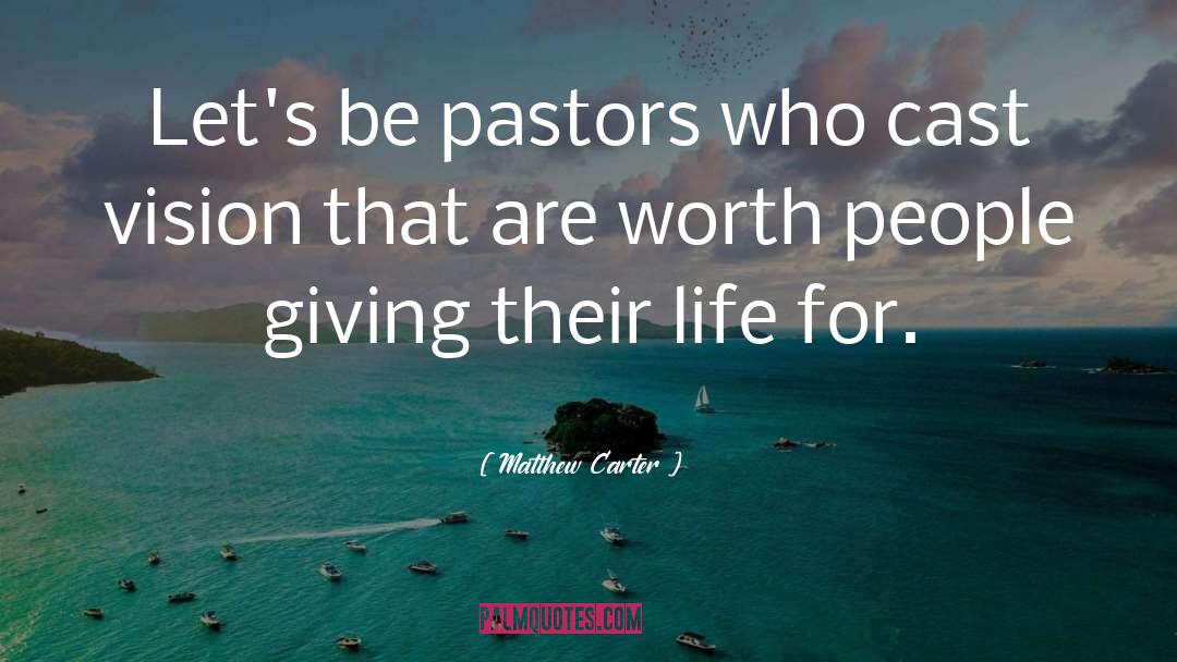 Pastors quotes by Matthew Carter