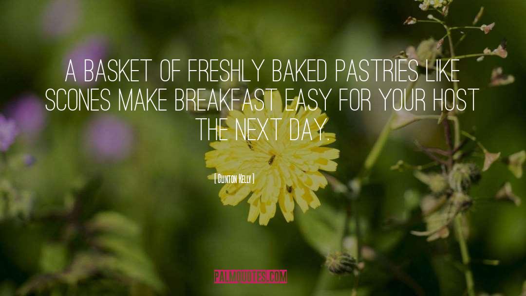 Pastries quotes by Clinton Kelly