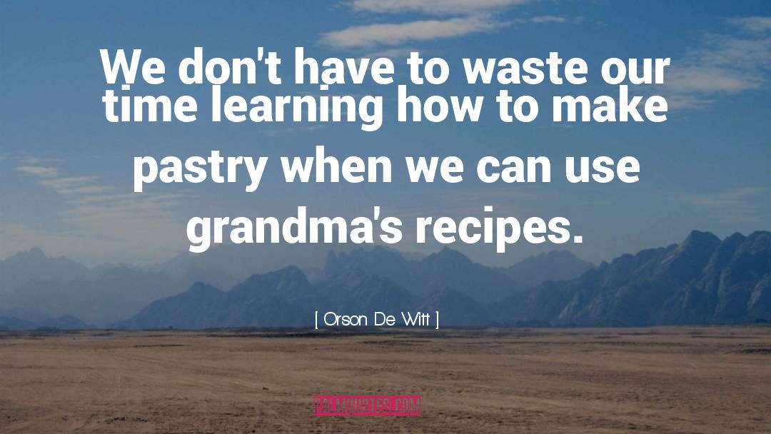 Pastry quotes by Orson De Witt
