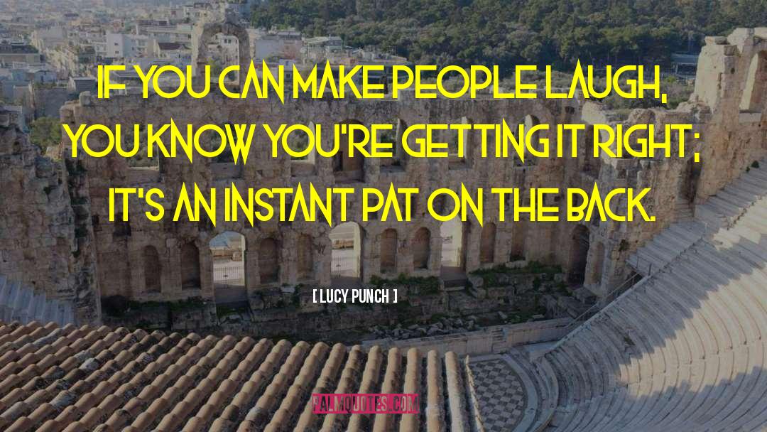 Pat On The Back quotes by Lucy Punch