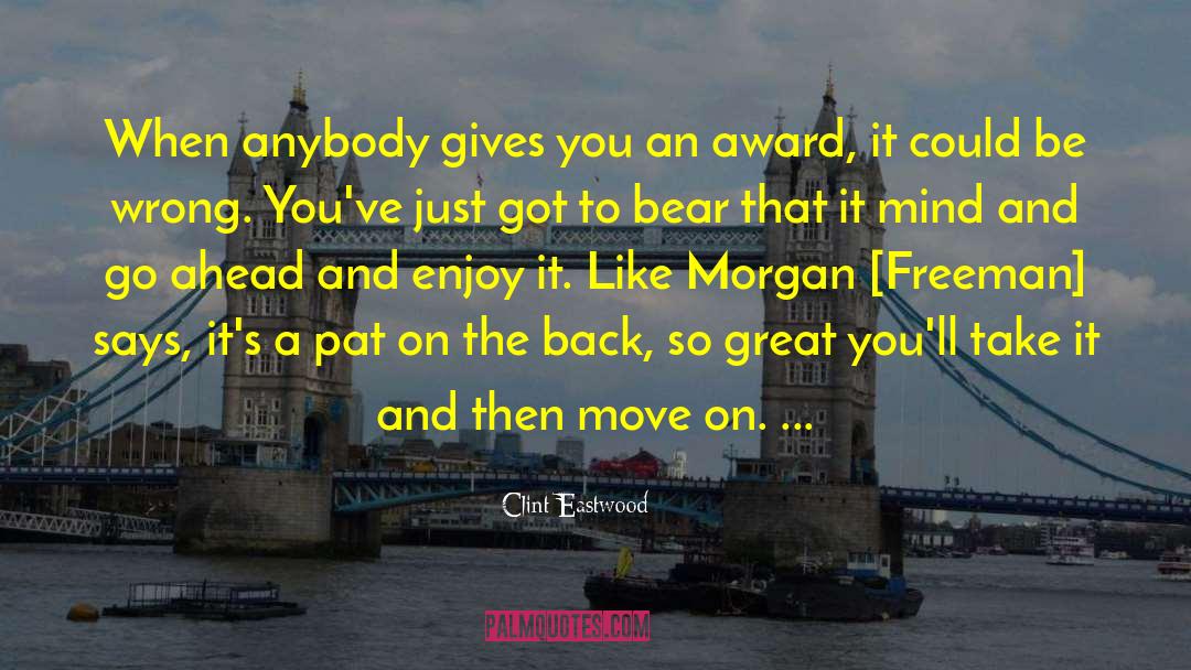 Pat On The Back quotes by Clint Eastwood