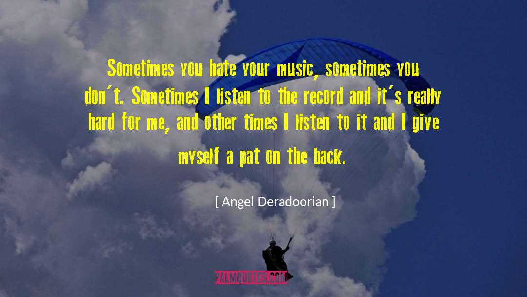 Pat On The Back quotes by Angel Deradoorian