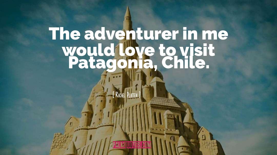 Patagonia quotes by Rachel Platten