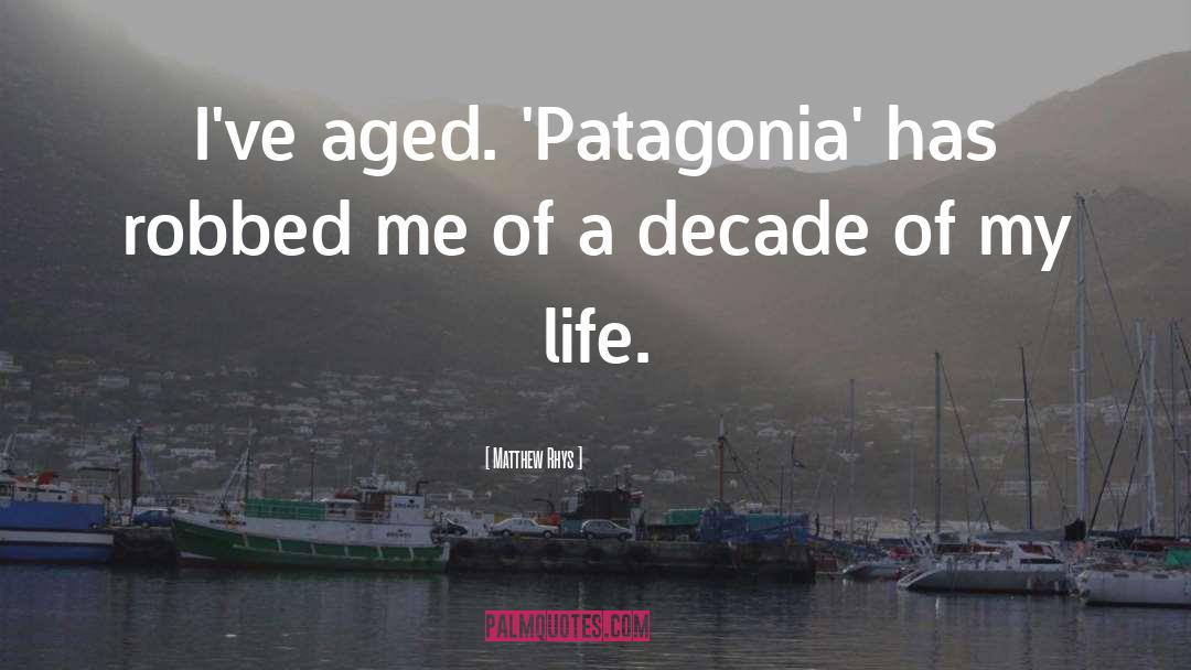 Patagonia quotes by Matthew Rhys