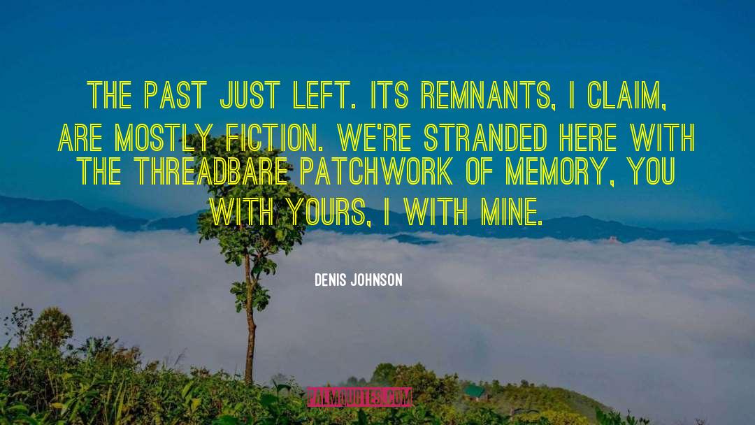 Patchwork quotes by Denis Johnson