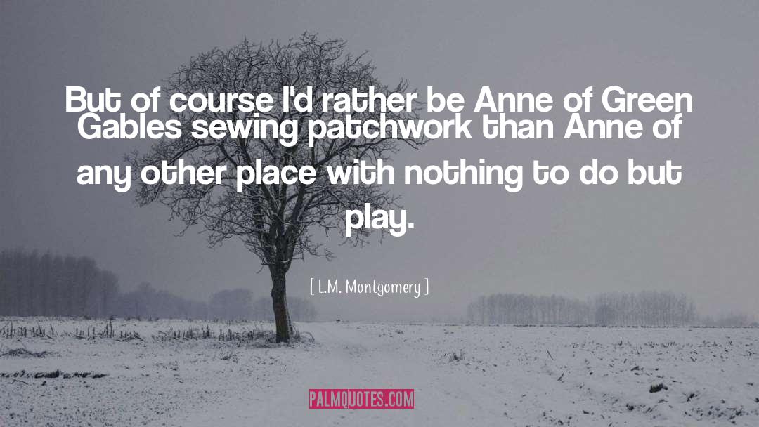 Patchwork quotes by L.M. Montgomery