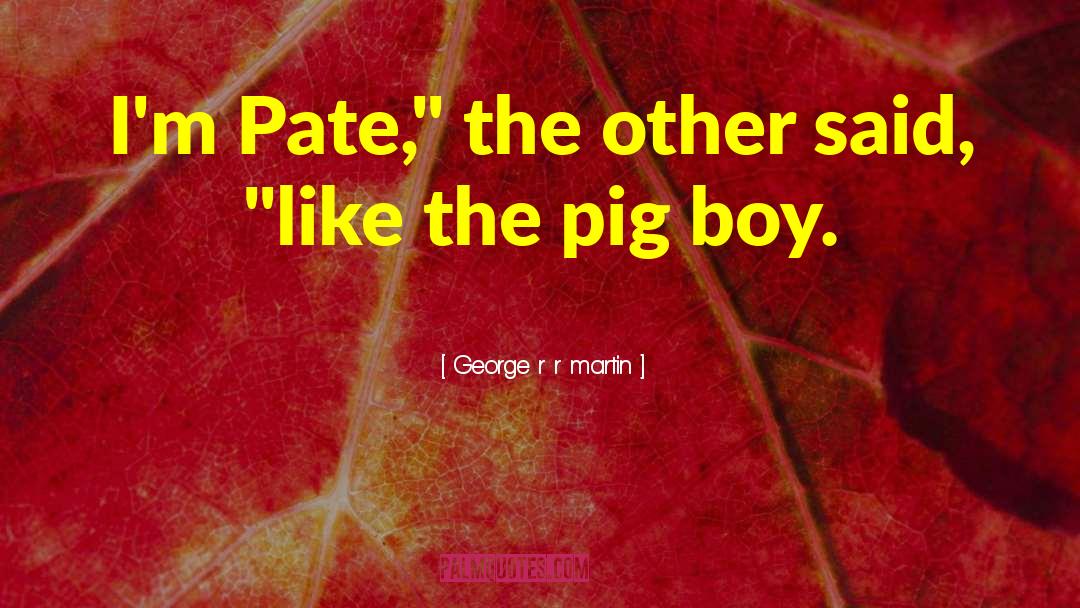 Pate quotes by George R R Martin