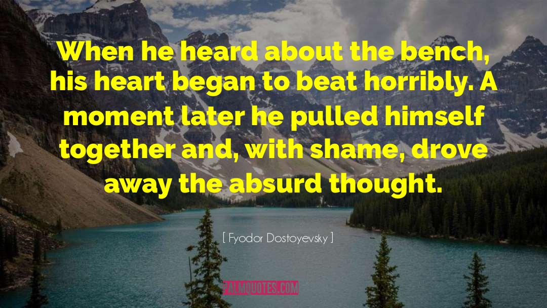 Patently Absurd quotes by Fyodor Dostoyevsky