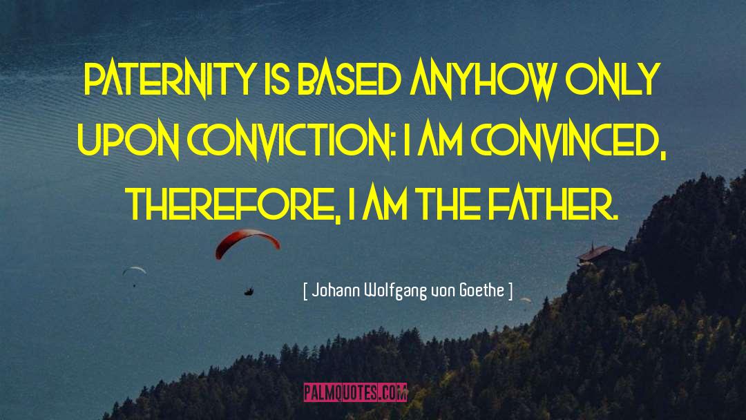 Paternity quotes by Johann Wolfgang Von Goethe