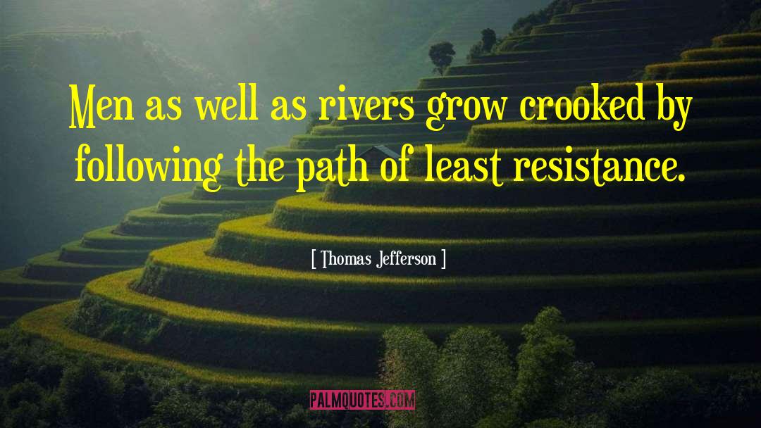 Path Of Least Resistance quotes by Thomas Jefferson