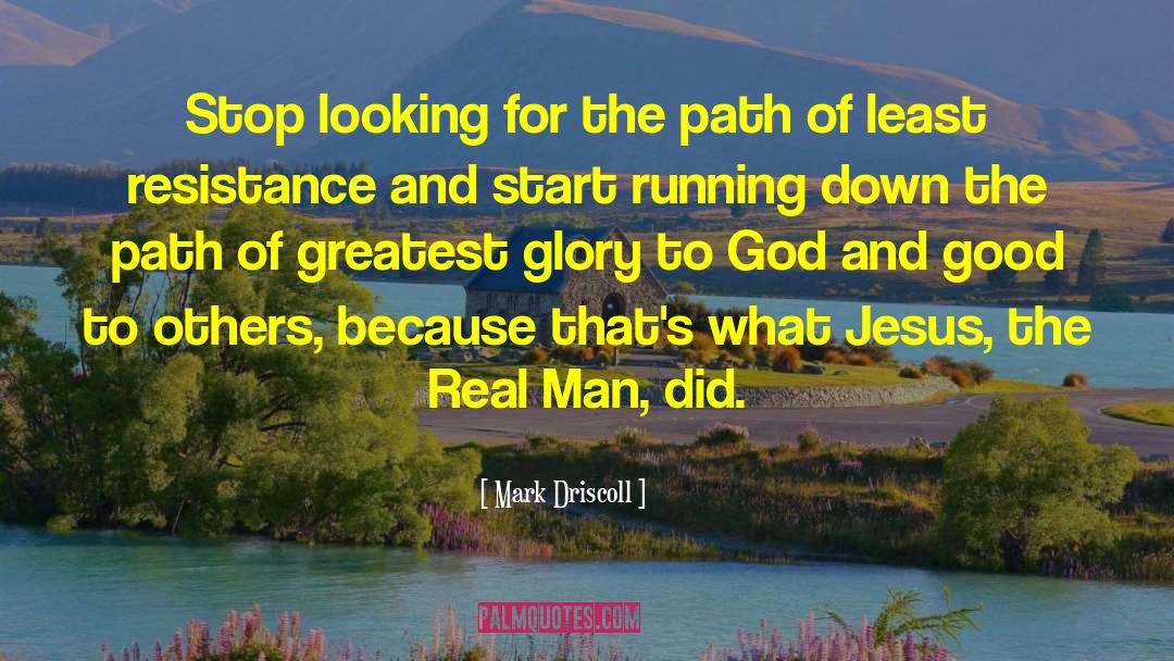 Path Of Least Resistance quotes by Mark Driscoll