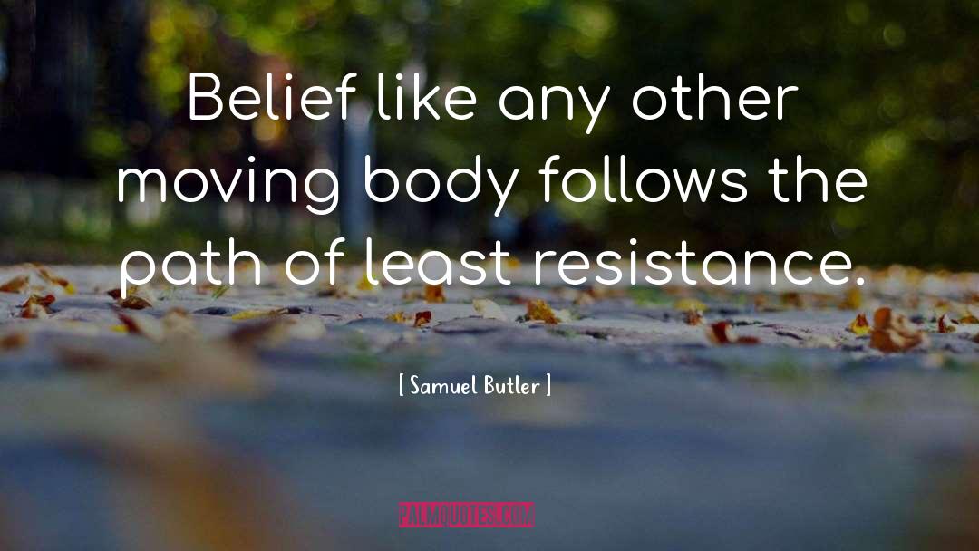 Path Of Least Resistance quotes by Samuel Butler