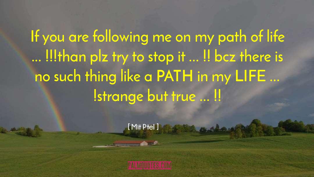 Path Of Life quotes by Mit Ptel