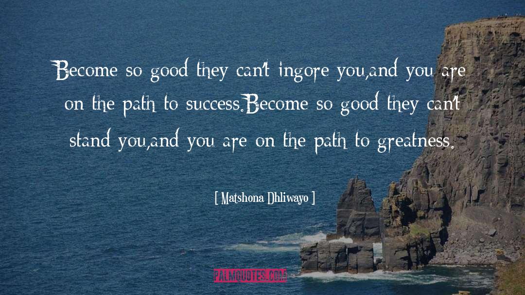 Path To Greatness quotes by Matshona Dhliwayo