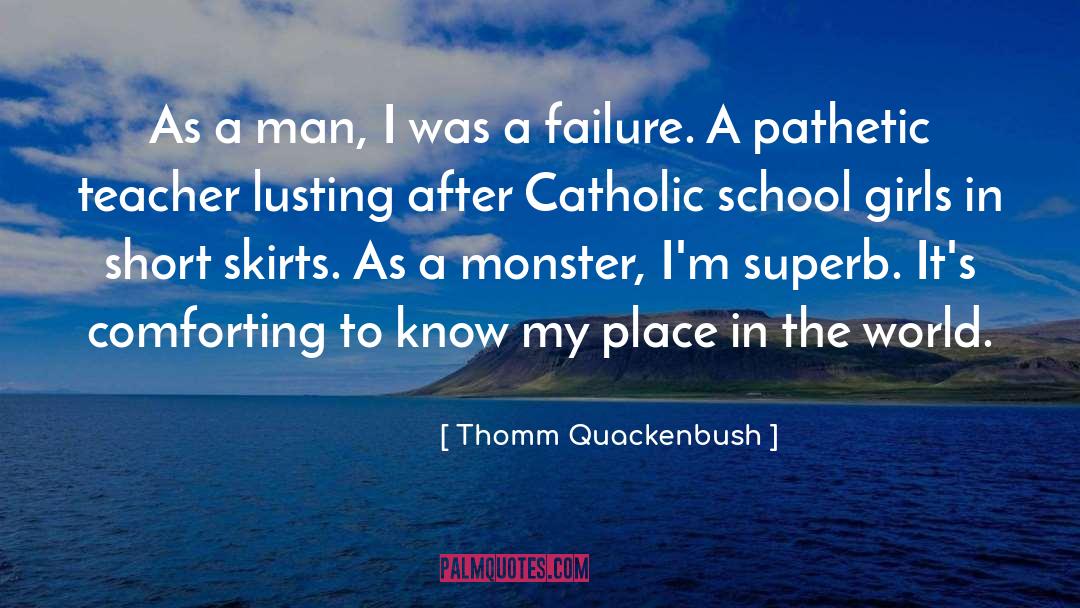Pathetic quotes by Thomm Quackenbush