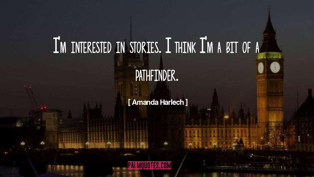 Pathfinder quotes by Amanda Harlech