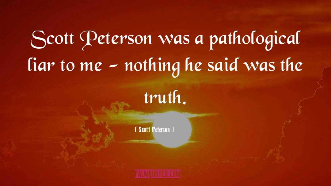Pathological Liar quotes by Scott Peterson