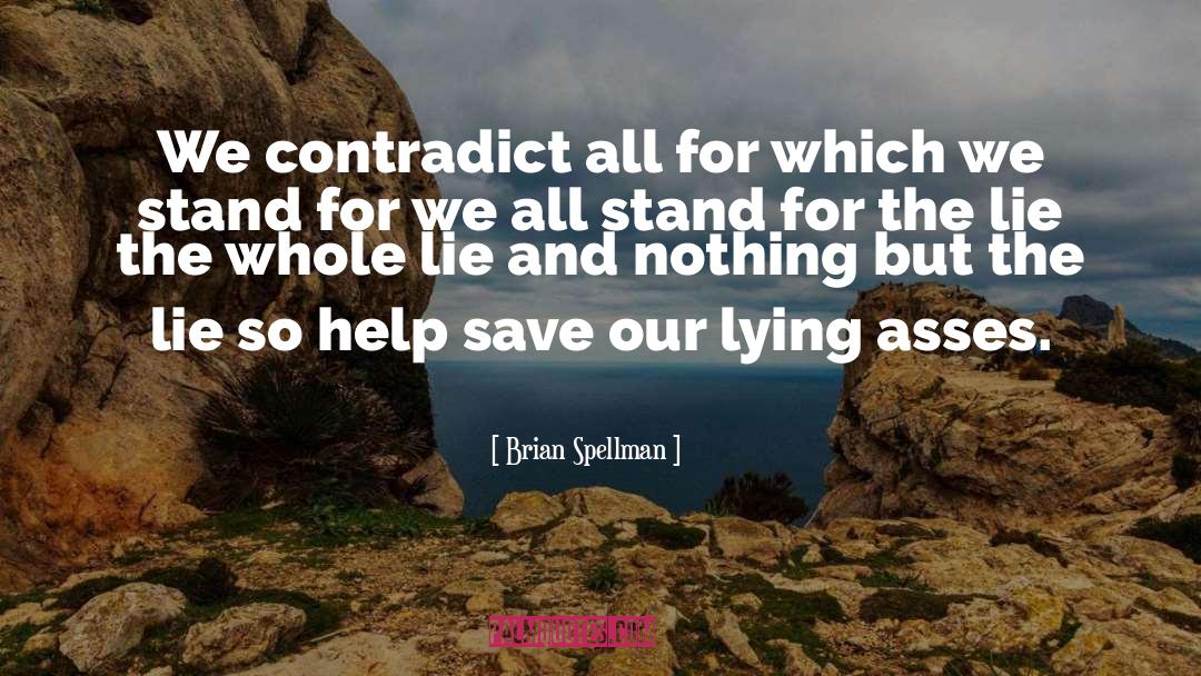 Pathological Liars quotes by Brian Spellman