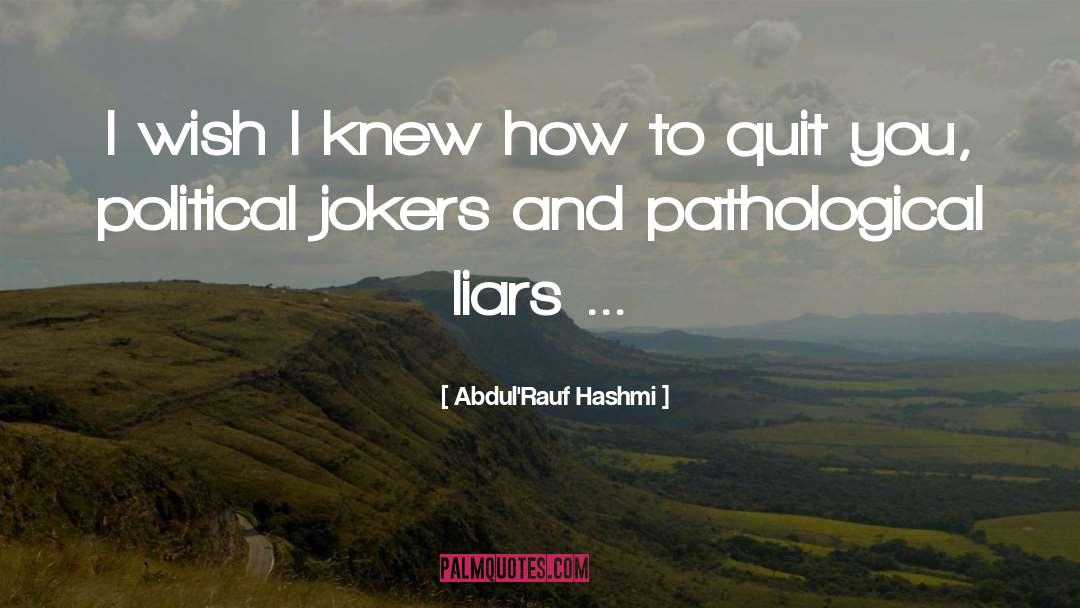 Pathological Liars quotes by Abdul'Rauf Hashmi