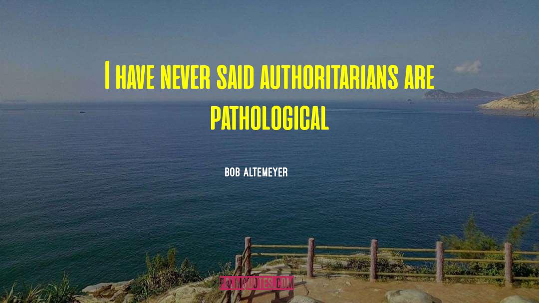 Pathological Narcissist quotes by Bob Altemeyer