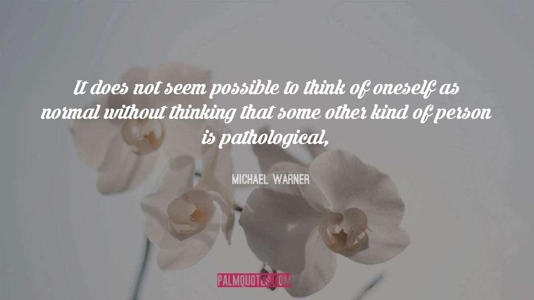 Pathological Narcissist quotes by Michael Warner