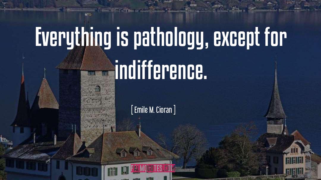 Pathology quotes by Emile M. Cioran