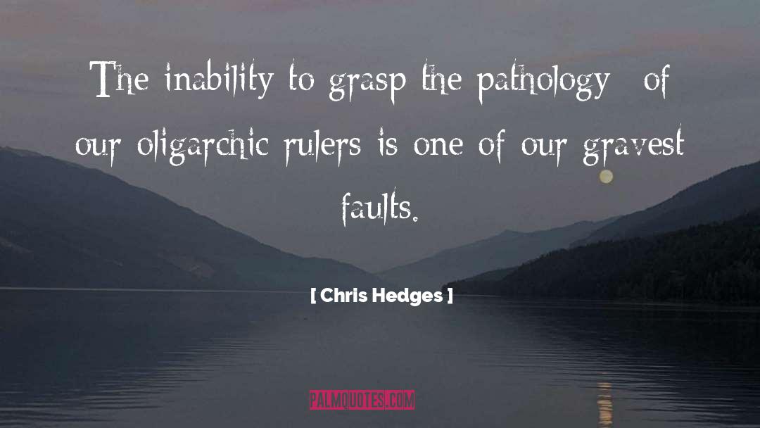Pathology quotes by Chris Hedges