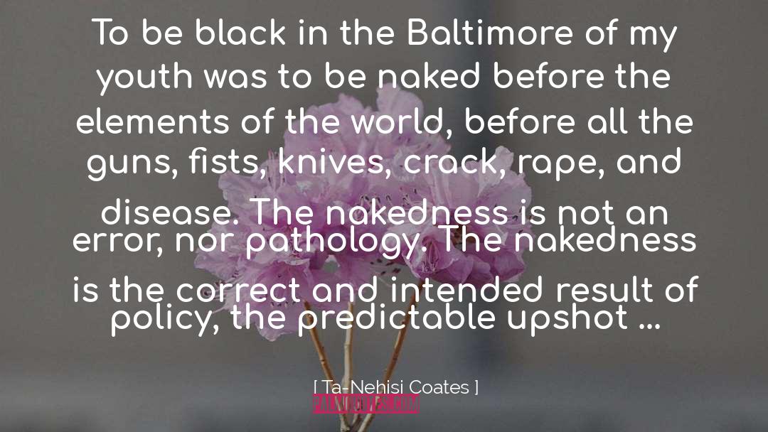 Pathology quotes by Ta-Nehisi Coates
