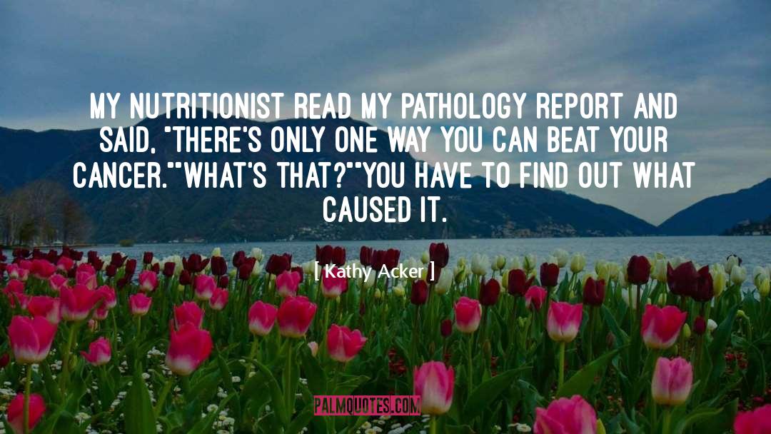 Pathology quotes by Kathy Acker