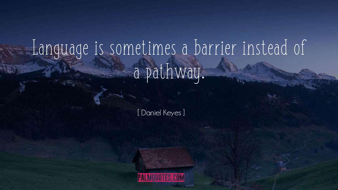 Pathway quotes by Daniel Keyes