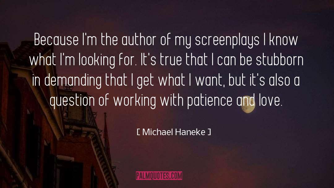 Patience And Love quotes by Michael Haneke