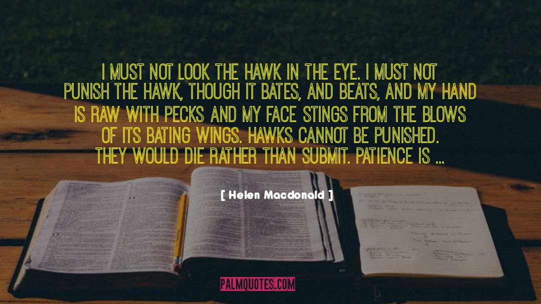 Patience And Thanks quotes by Helen Macdonald