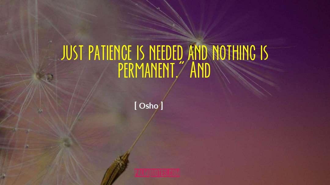 Patience And Vane quotes by Osho