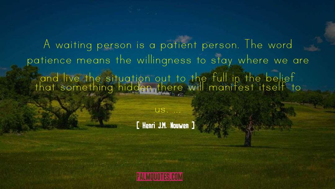 Patience And Waiting quotes by Henri J.M. Nouwen