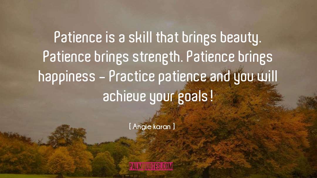 Patience Brings quotes by Angie Karan