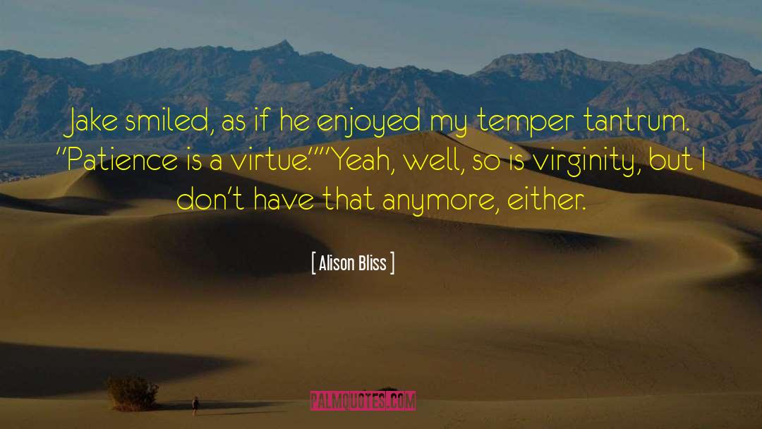 Patience Is A Virtue quotes by Alison Bliss
