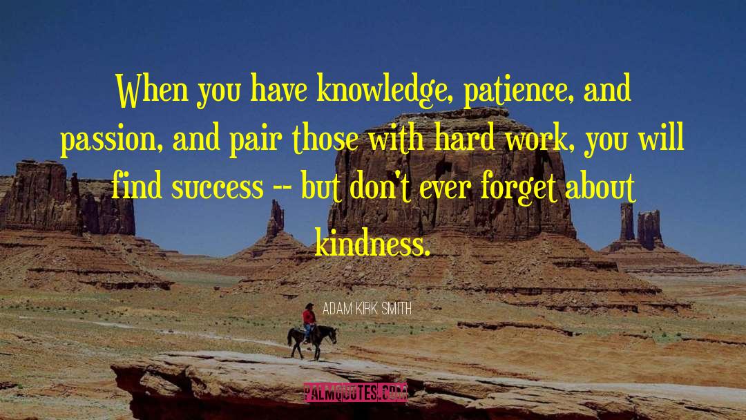 Patience Kindness quotes by Adam Kirk Smith