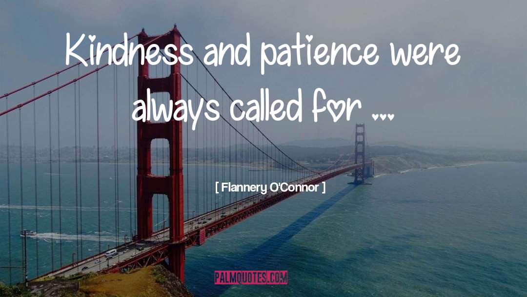 Patience Kindness quotes by Flannery O'Connor
