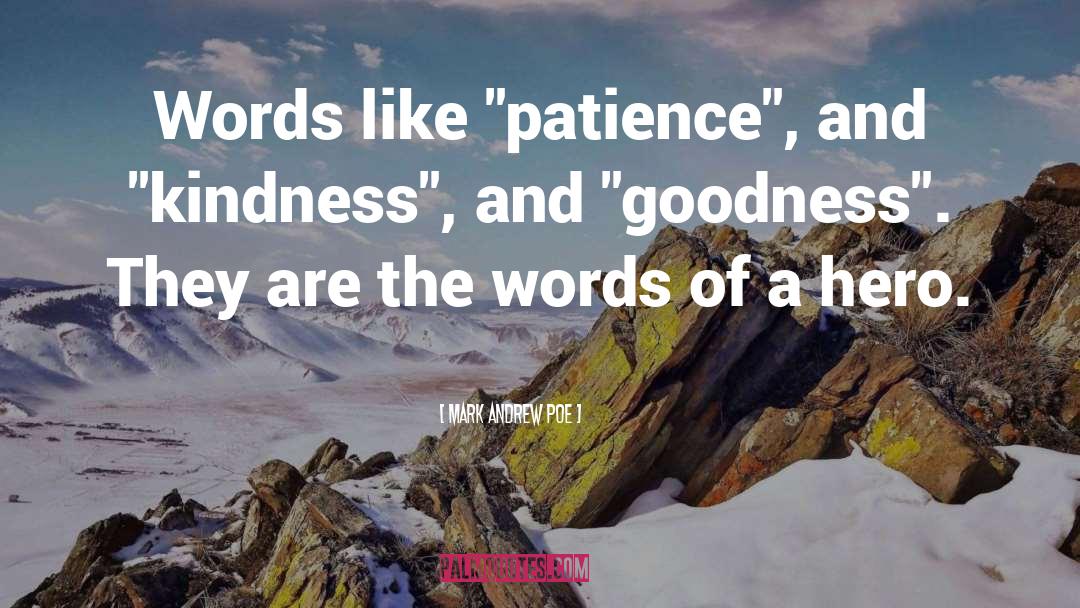 Patience Kindness quotes by Mark Andrew Poe