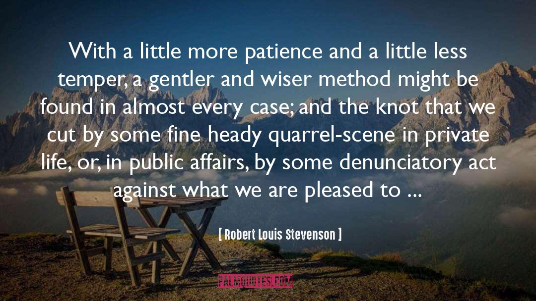 Patience Limit quotes by Robert Louis Stevenson