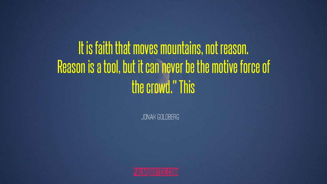 Patience Moves Mountains quotes by Jonah Goldberg