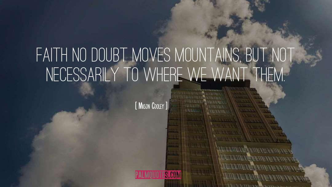 Patience Moves Mountains quotes by Mason Cooley