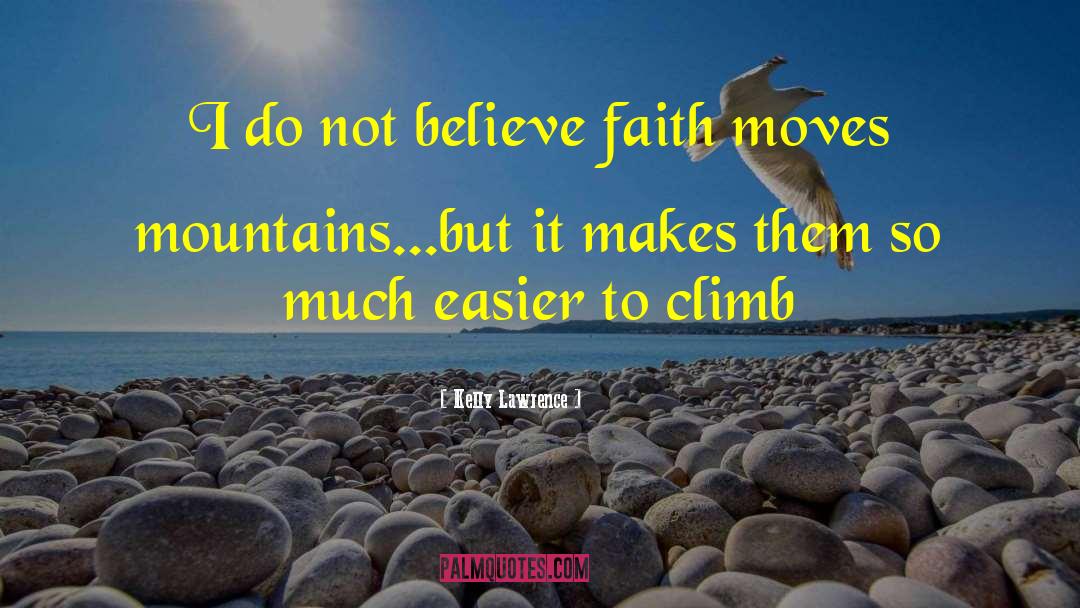 Patience Moves Mountains quotes by Kelly Lawrence