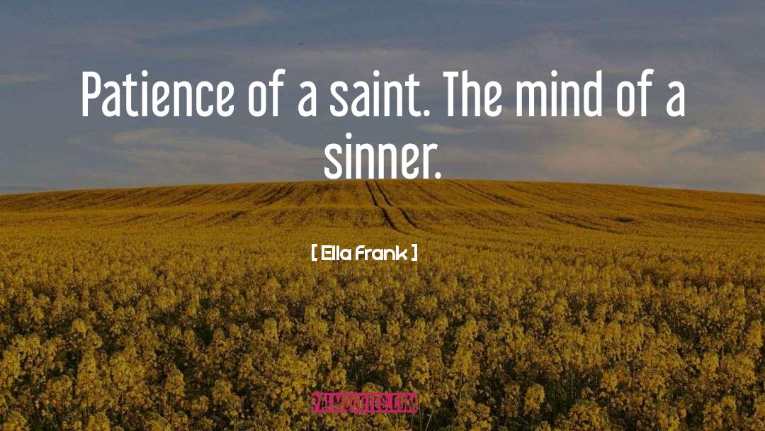 Patience Of A Saint quotes by Ella Frank