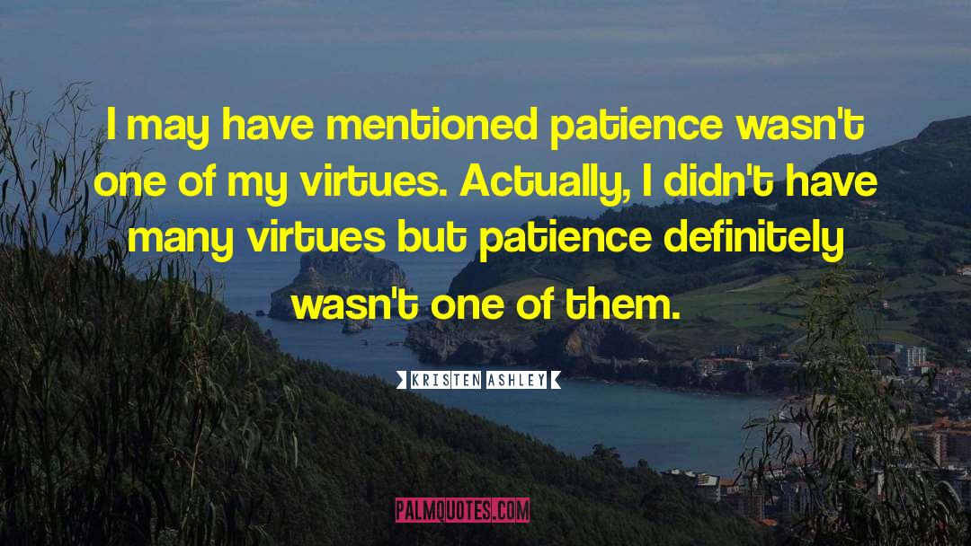Patience Virtue quotes by Kristen Ashley